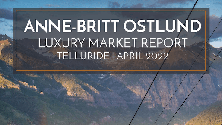 April 2022 Telluride Real Estate Market Update