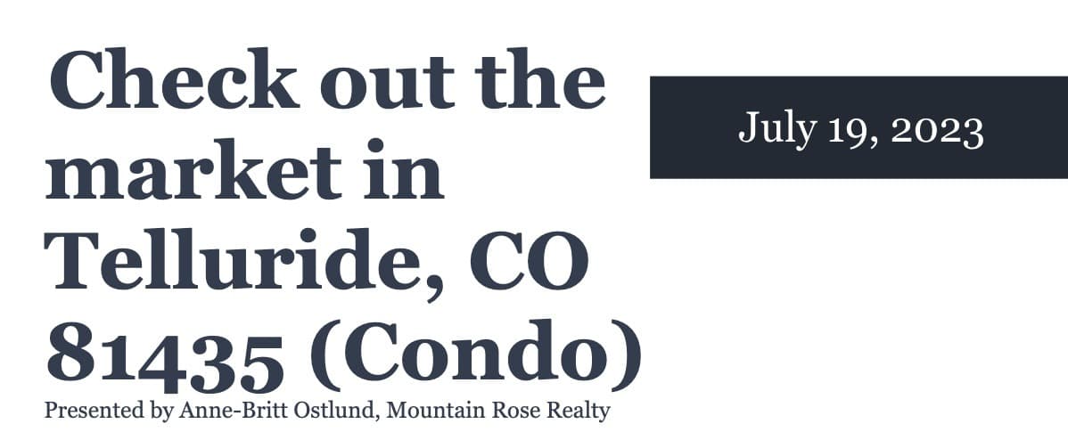 Check out the condo market in Telluride, CO 81435 (July 19, 2023)