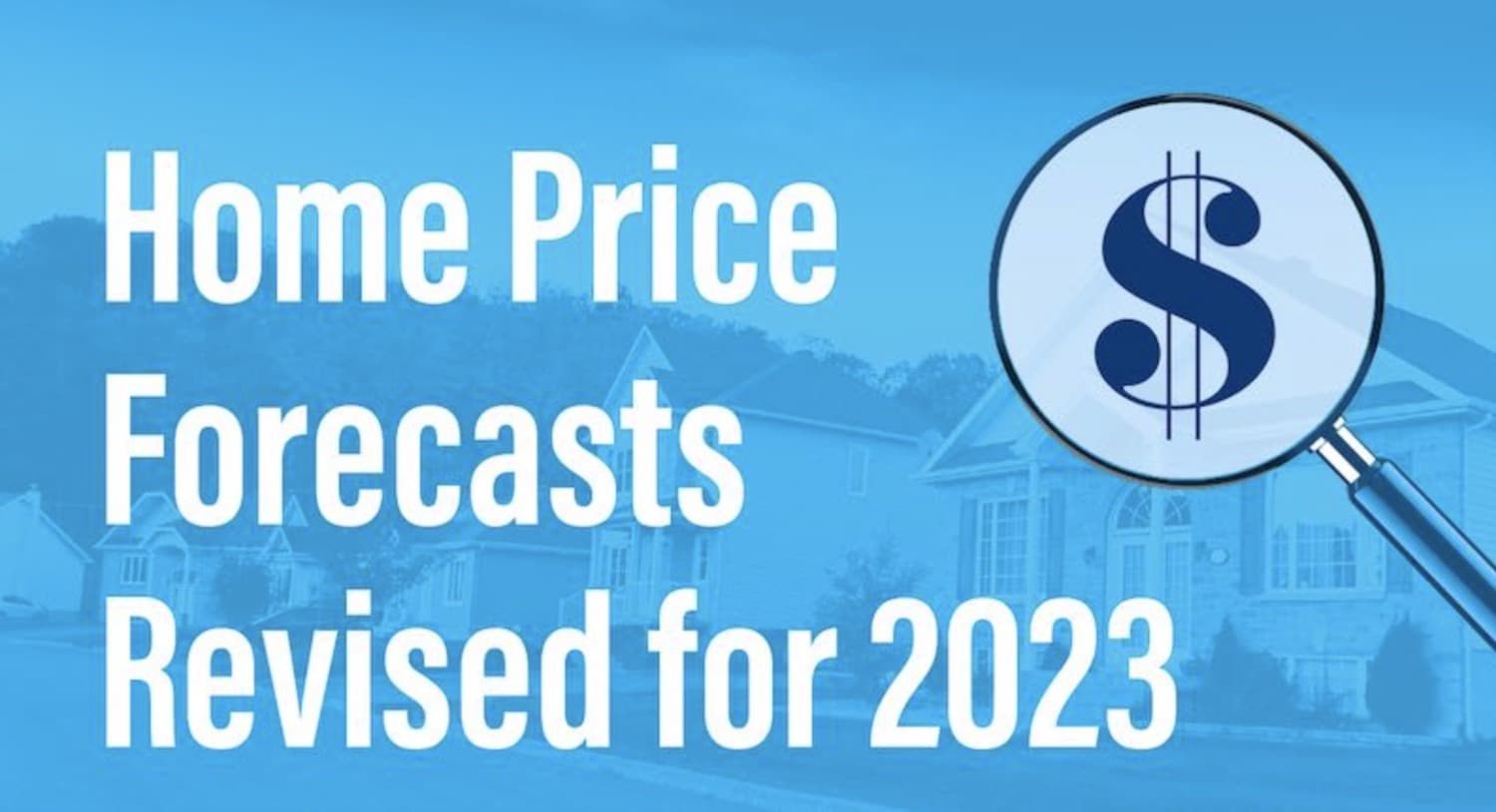 Home Price Forecasts Revised for 2023