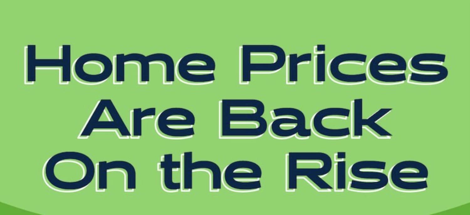 Home Prices Are Back on the Rise
