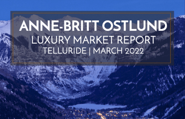 March 2022 Telluride Real Estate Market Update