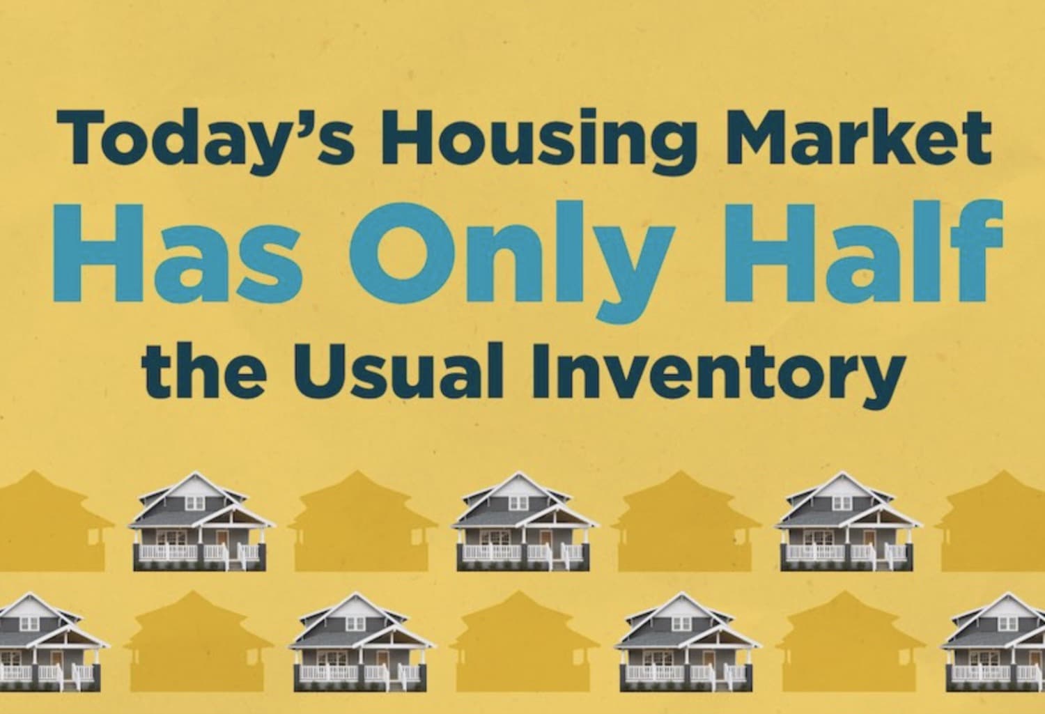Today’s Housing Market Has Only Half the Usual Inventory