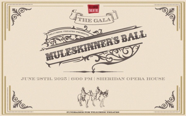 The Telluride Theatre Gala Returns: Step Into the Muleskinner’s Ball!